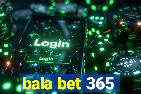 bala bet 365